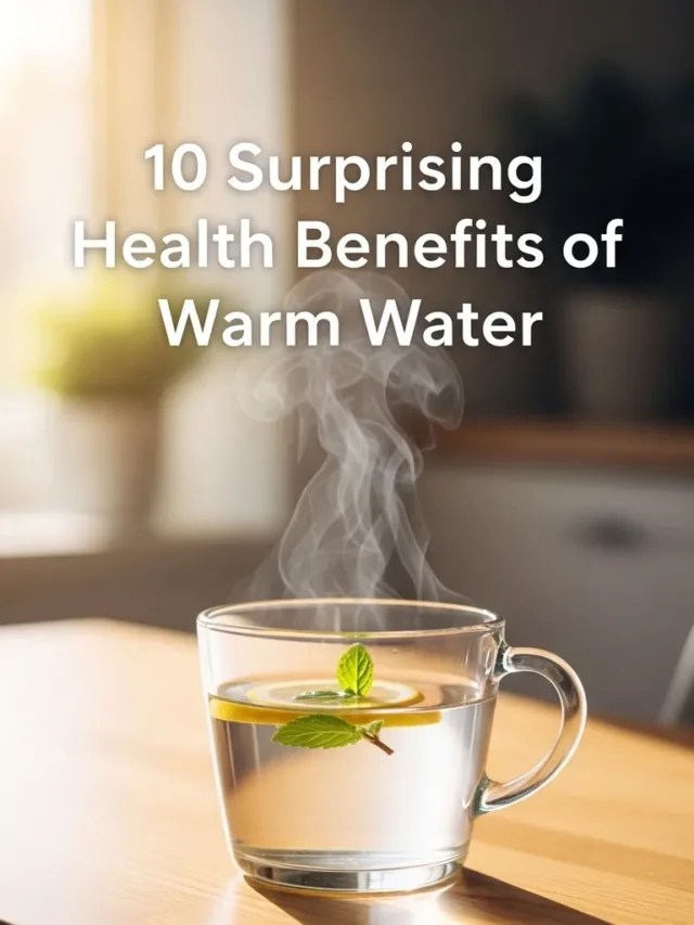 10 Surprising Health Benefits of Drinking Warm Water Every Morning