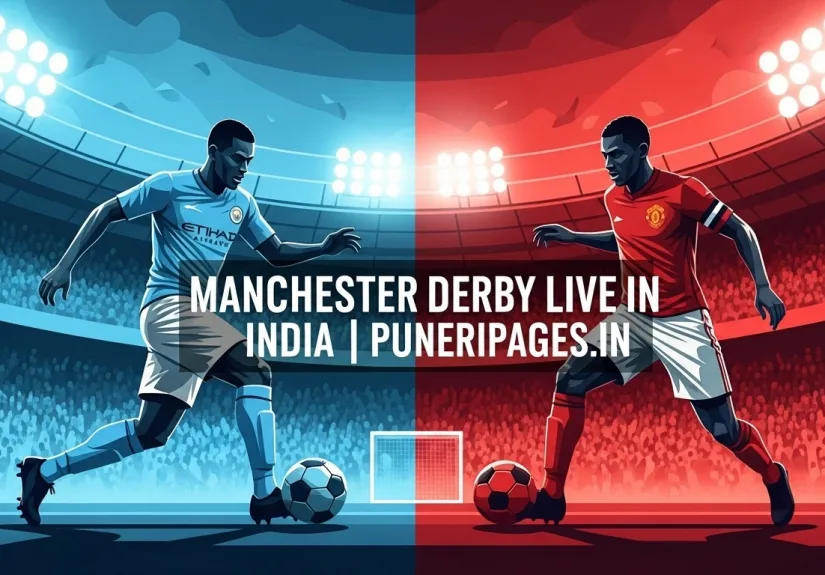 Manchester Derby 2025 – Man City vs Man United live in India TV and streaming details | PuneriPages.in