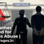 Pune Father Arrested for Heinous Abuse in Kondhwa – Police Custody News Cover by PuneriPages.in