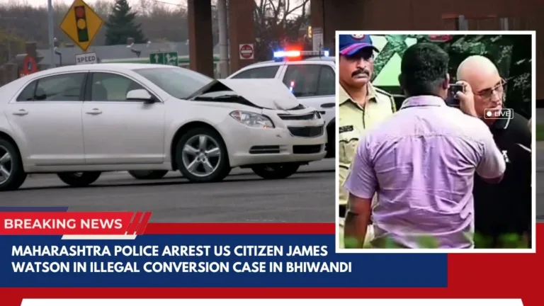 Maharashtra Police Arrest US Citizen James Watson in Bhiwandi for Alleged Illegal Conversion
