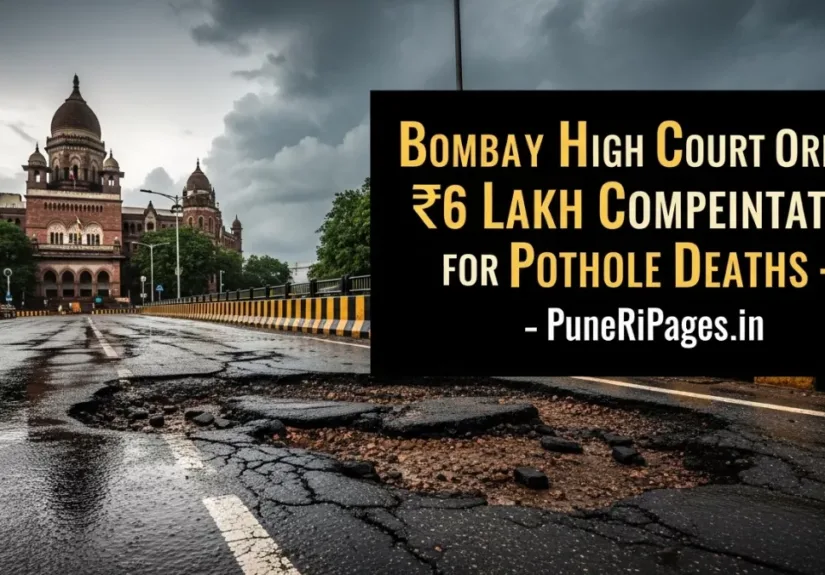 Bombay High Court orders ₹6 lakh compensation for pothole deaths in Maharashtra — PuneRiPages.in
